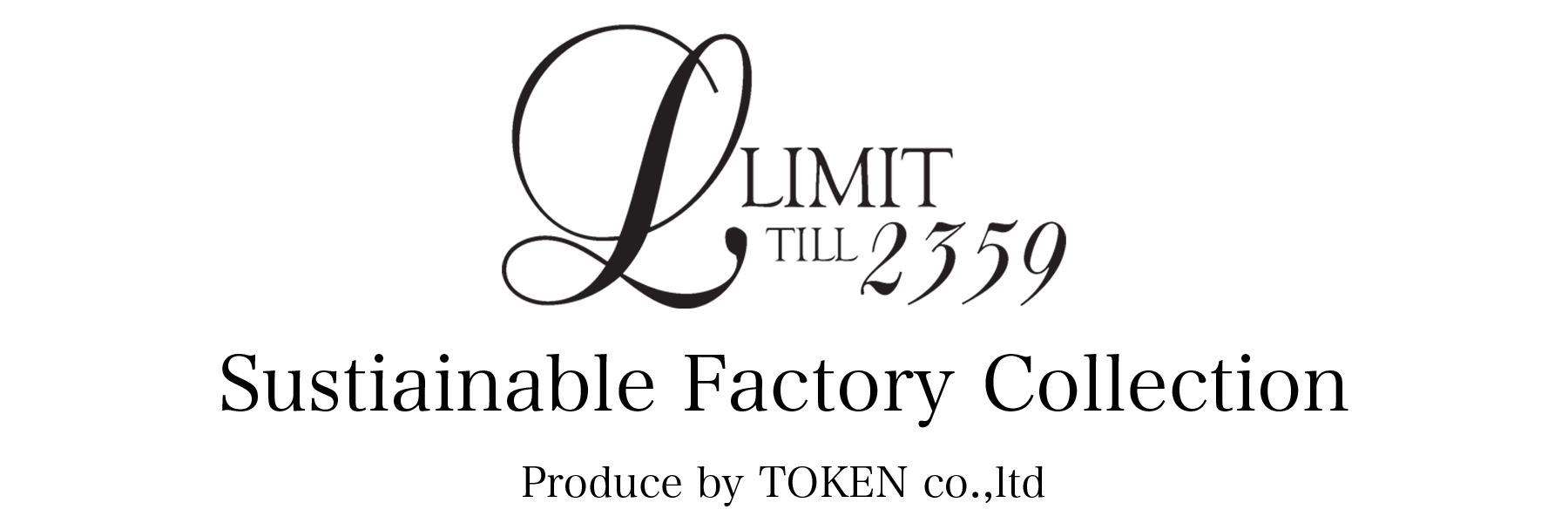 LIMIT TILL 2359 Sustiainable Factory Collection
