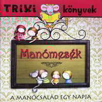 18. Manómesék: A manócsalád egy napja [小人の話: 小人一家の一日]