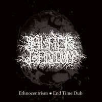 BLACK GANION / Ethnocentrism / End Time Dub (Earhammer Remix) (カセット)