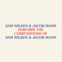 SAM WILKES & JACOB MANN / PERFORM THE COMPOSITIONS OF SAM WILKES & JACOB MANN TAPE (CD)