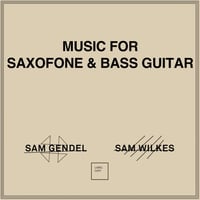 SAM GENDEL & SAM WILKES / MUSIC FOR SAXOFONE & BASS GUITAR (CD)