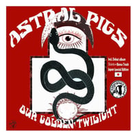 ASTRAL PIGS / Our Golden Twilight + Ac?nito (CD)