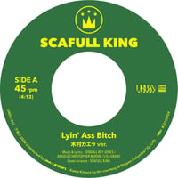SCAFULL KING『Lyin' Ass Bitch (木村カエラ ver.) / (TGMX aka SYUTA-LOW TAGAMI ver.) (7")』
