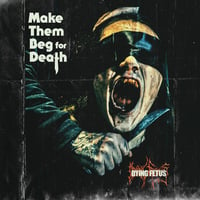 DYING FETUS / MAKE THEM BEG FOR DEATH (CD)