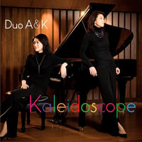 Duo A&K 2nd『カレイドスコープ』