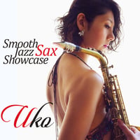 Uko「Through The Fire」from『Smooth JaZZ Sax Showcase vol.2』44.1kHz/16bit（配信限定）