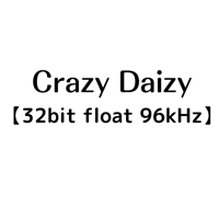 【32bit float 96kHz】Crazy Daizy