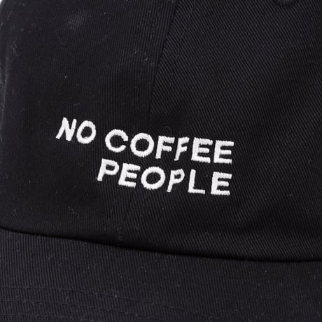 NO COFFEE PEOPLE ／ノーコーヒーピープル  CAP