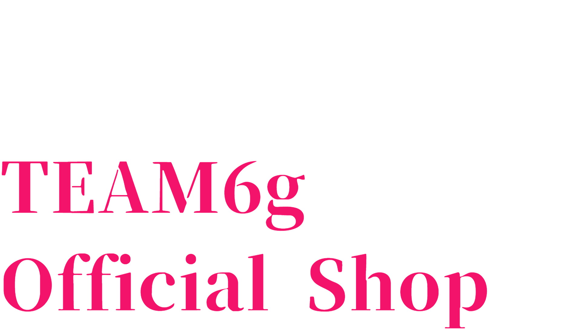 TEAM6g OFFICIAL SHOP