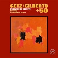 GETZ/GILBERTO+50