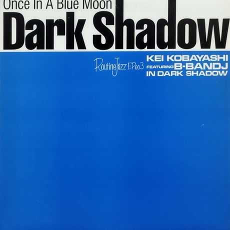 【12】 Dark Shadow Routine Jazz EP003 / Once In a Blue Moon