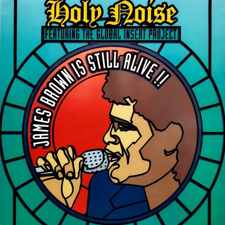 【12】 Holly Noise Feat The Global Insert Project / James Brown Is Still Alive!!