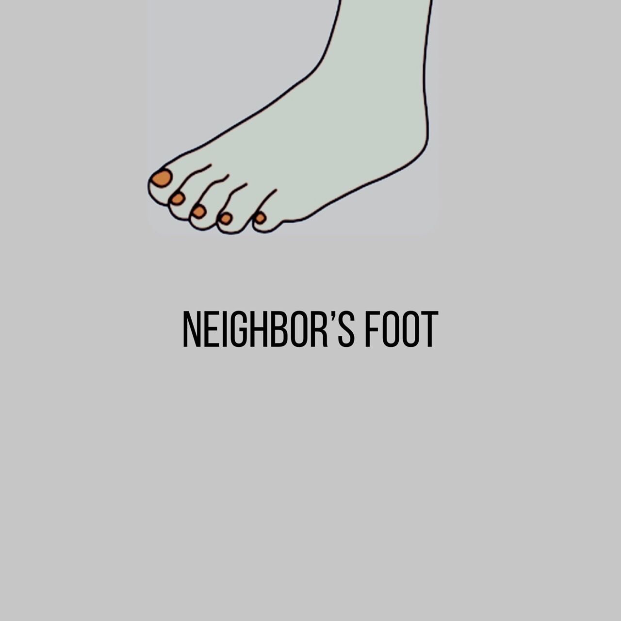 NEIGHBOR’S FOOT