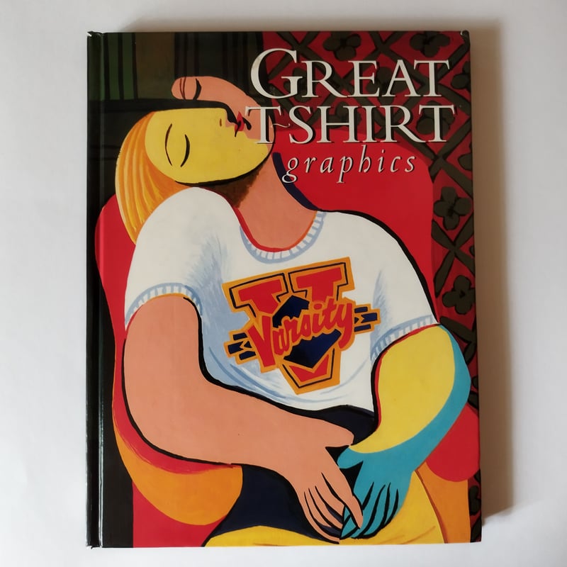 洋書 Great T-Shirt Graphics GREAT T～SHIRT graphics』 もはやアメリカを代表する文化となっ