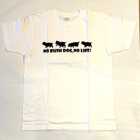 NO BUSH DOG NO LIFE! Tシャツ