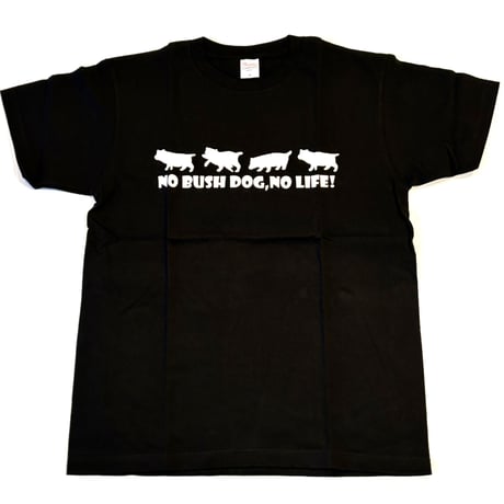 NO BUSH DOG NO LIFE! Tシャツ
