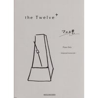 楽譜 "the Twelve＋"  /Sheet music of "the Twelve＋"
