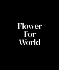 【『それでも世界と踊りたい』ネタバレ有】Flower For World