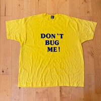 DON'T BUG ME S/S TEE