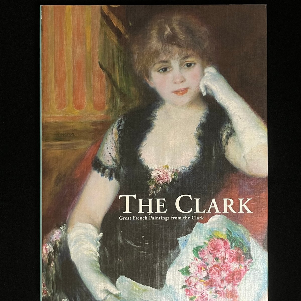 THE CLARK 奇跡のクラーク・コレクション―ルノワールとフランス絵画の