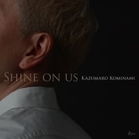 小南数麿『Shine On Us』