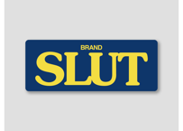 BRAND SLUT