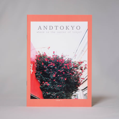 ANDTOKYO issue 1 "Where is the center of Tokyo?"