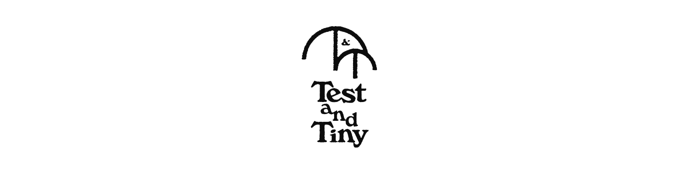 Test and Tiny