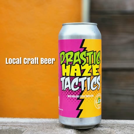 Drastic Haze Tactics  / ドラスティック ヘイズ タクティクス【Local Craft Beer/ローカルクラフトビール】