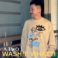 「WASH!!! WHAT?!」ロングスリーブTシャツ