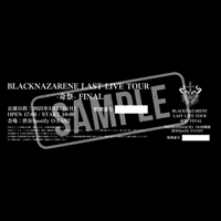BLACKNAZARENE LAST LIVE TOUR -奇祭- FINAL 後方チケット