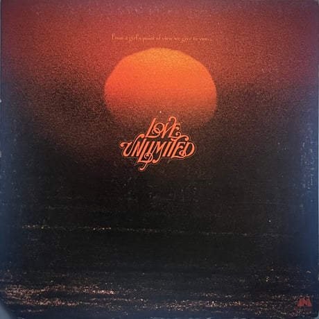 Love Unlimited - From A Girl's Point Of View We Give To You... Love Unlimited