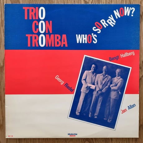 TRIO CON TROMBA (Bengt Hallberg, Jan Allan) - Who's Sorry Now ? (DRAGON DRLP126)