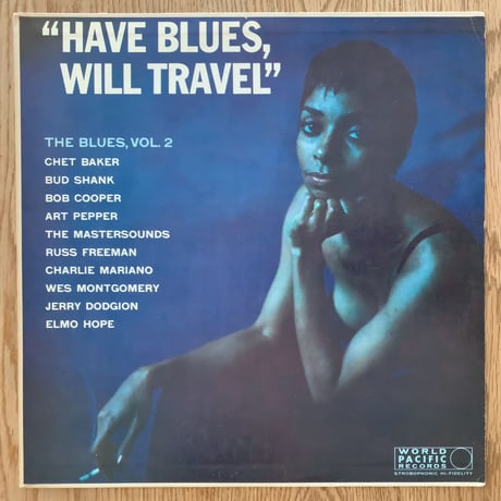 V.A.(Chet Baker, Art Pepper, Wes Montgomery, etc.) - Have Blues Will Travel (WORLD PACIFIC JWC-509)