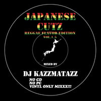 DJ KAZZMATAZZ / JAPANESE CUTZ  -REGGAE FLAVOR EDITION-(MIX CD)