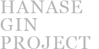 HANASE GIN PROJECT
