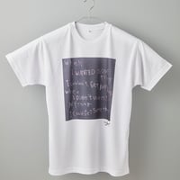 060 【長坂真護】Tシャツ「when I wanted something,I couldn't get anything」（リサイクルポリエステル）