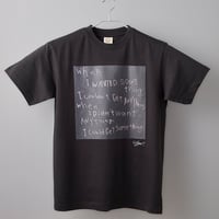 060 【長坂真護】Tシャツ「when I wanted something,I couldn't get anything」（オーガニックコットン）