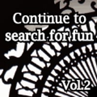 Continue to search for fun Vol.2【CR16-002】