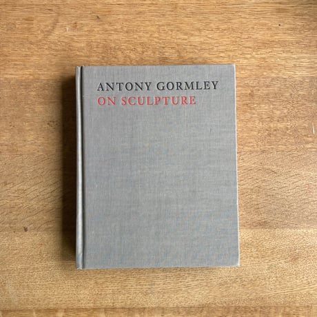 ANTONY GORMLEY｜ON SCULPTURE