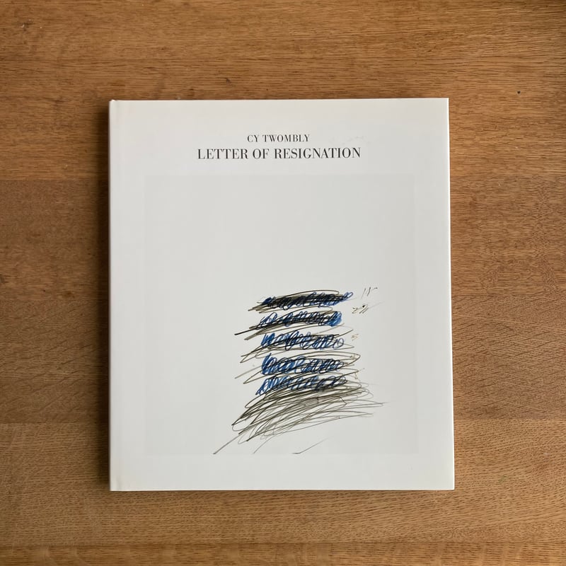 Cy Twombly｜LETTER OF RESIGNATION | WHITEGREEN G