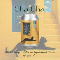 Cha Cha / Kölsch Inspired Ale w/ Gyokuro & Yuzu