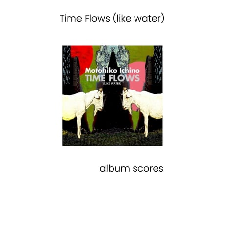Time Flows (like water) / album score (PDF)