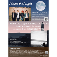 Name the Night x  PAHUMA side B 2-MAN SHOW in Osaka