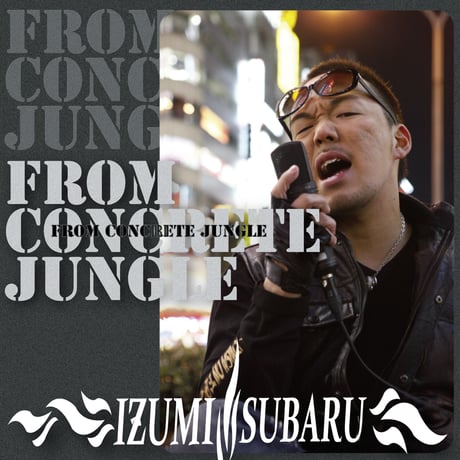 Izumi Subaru  a.k.a 伊津美 敬(伊津美昴) 1st ALBUM "FROM CONCRETE JUNGLE"【お手製CD-R版のみ/メッセージ付】