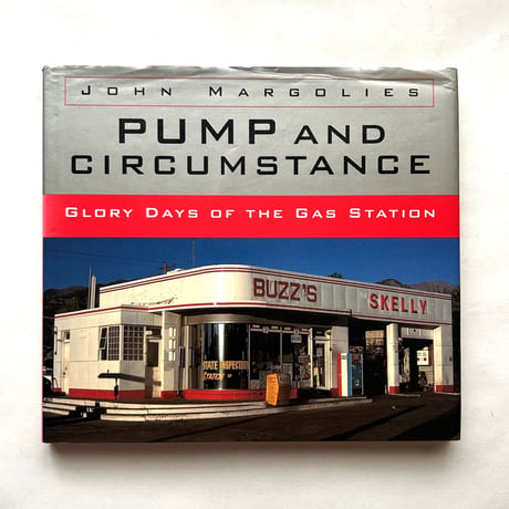 Pump and Circumstance　Glory Days of the Gas Station /  John Margolies