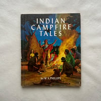 インディアンのキャンプファイヤー物語 動物と人間の生き方に関する伝説 / Walter Shelley Phillips