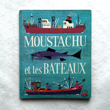 MOUSTACHU et les BATEAUX / Alain Gree