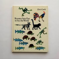 Rooster sets out to see the world/ Eric Carle