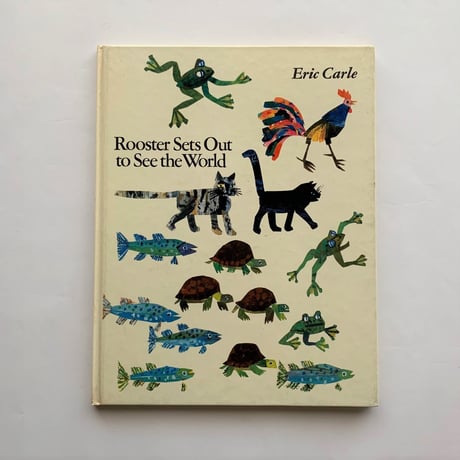Rooster sets out to see the world/ Eric Carle
